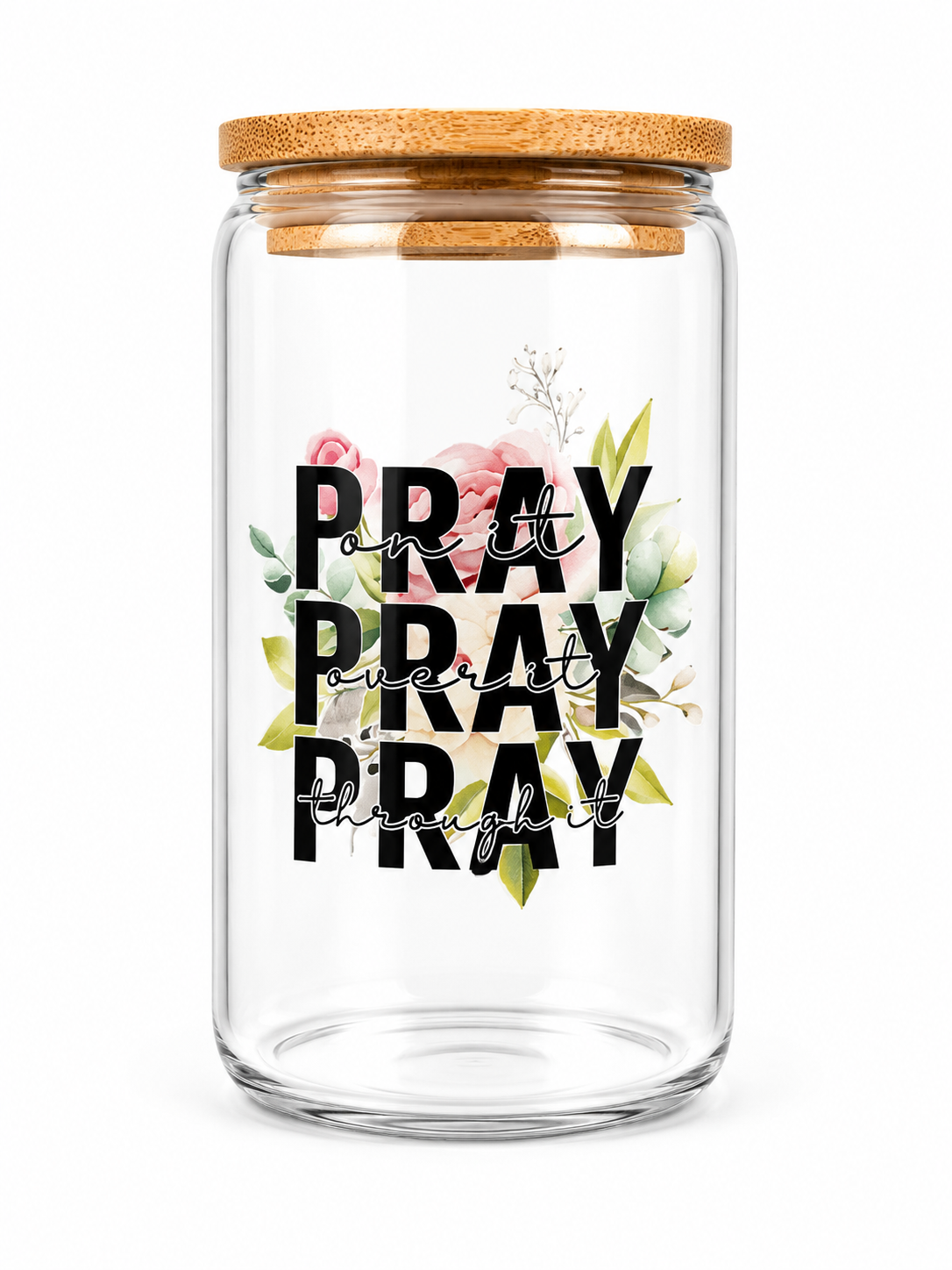 Pray On It, Pray Over It, Pray Through It Glass Cup 16oz