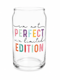 I'm Not Perfect I'm Limited Edition Glass Cup 16oz
