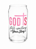 God Is Still Writing Your Story Glass Cup 16oz